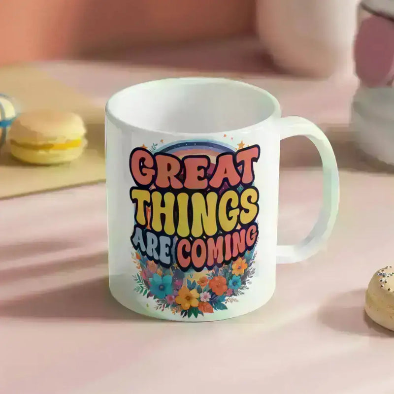 ShineOn Fulfillment Drinkware Great Things Are Coming – White Ceramic Mug